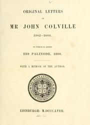 Cover of: Original letters of Mr. John Colville, 1582-1603. To which is added his Palinode, 1600 by Bannatyne Club (Edinburgh, Scotland)