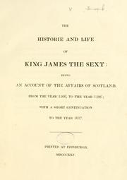 Cover of: The historie and life of King James the Sext: being an account of the affairs of Scotland from ... 1566 to ... 1596; with a short continuation to ... 1617 by Bannatyne Club (Edinburgh, Scotland)