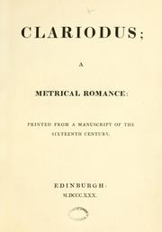Cover of: Clariodus; a metrical romance: printed from a manuscript of the sixteenth century
