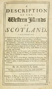 Cover of: A description of the western islands of Scotland: Containing a full account of their situation, extent, soils, product, harbours ... The antient and modern government, religion and customs of the inhabitants ... A particular account of the second sight, or faculty of foreseeing things to come, by way of vision, so common among them. A brief hint of methods to improve trade in that country, both by sea and land. With a new map of the whole ... To which is added, A brief description of the isles of Orkney and Schetland