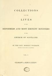 Cover of: Collections upon the lives of the reformers and most eminent ministers of the Church of Scotland