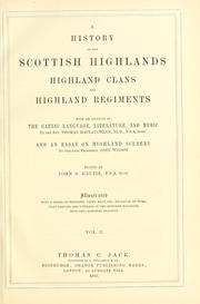 Cover of: A history of the Scottish Highlands Highland clans and Highland regiments by Keltie, John Scott Sir, Keltie, John Scott Sir