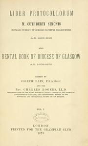 Cover of: Liber protocollorum M. Cuthberti Simonis, notarii publici et scribae capituli Glasguensis, A.D.1499-1513 Also, Rental book of Diocese of Glasgow, A.D.1509-1570