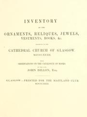 Cover of: Inventory of the ornaments, reliques, jewels, vestments, books, &c. belonging to the Cathedral Church of Glasgow, M. CCCC. XXXII: with observations on the catalogue of books