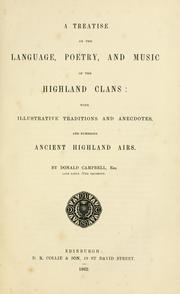 A treatise on the language, poetry, and music of the Highland clans by Campbell, Donald lieutenant, 57th Regiment