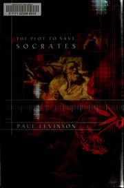 Cover of: The plot to save Socrates by Paul Levinson