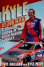 Cover of: Kyle at 200 M.P.H.: a sizzling season in the Petty/NASCAR dynasty
