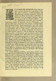 Cover of: Eu o Principe Regente fąco saber aos que o presente alvará com for̨ca de lei virem: que sendo o primeiro, e principal objecto dos meus paternaes cuidados o promover a felicidade pública dos meus fieis vassallos; e havendo estabelecido com este designio principios liberaes para a prosperidade deste estado do Brazil ..