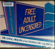 Cover of: Free, adult, uncensored: the living history of the Federal Theatre Project