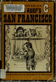 Cover of: Boss Ruef's San Francisco: the story of the Union Labor Party, big business, and the graft prosecution