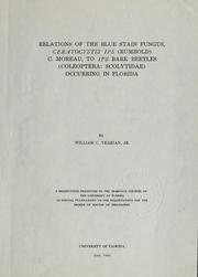 Cover of: Relations of the blue stain fungus, Ceratocystis ips (Rumbold) C. Moreau, to Ips bark beetles (Coleoptera: Scolytidae) occurring in Florida by William C. Yearian, William C. Yearian