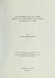 Cover of: An investigation of some aspects of the prices and costs of hospital care | Harold Roger Phillips