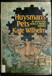 Cover of: Huysman's pets by Kate Wilhelm