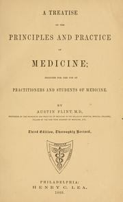 Cover of: A treatise on the principles and practice of medicine: designed for the use of practitioners and students of medicine