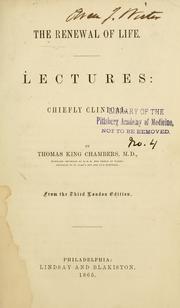 Cover of: The renewal of life: lectures, chiefly clinical.  From the 3d London ed