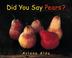 Cover of: Did You Say Pears?