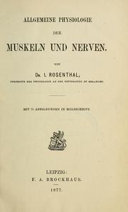 Cover of: Allgemeine Physiologie der Muskeln und Nerven by I. Rosenthal