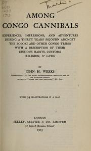 Cover of: Among Congo cannibals: experiences, impressions, and adventures during a thirty years' sojourn amongest the Boloki and other Congo tribes, with a description of their curious habits, customs, religion, & laws