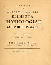 Cover of: Auctarium ad Alberti Halleri Elementa physiologiae corporis humani excerptum ex nova editione et adaptatum veteri ... by Albrecht von Haller, Albrecht von Haller