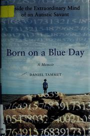 Cover of: Born on a blue day: inside the extraordinary mind of an autistic savant : a memoir