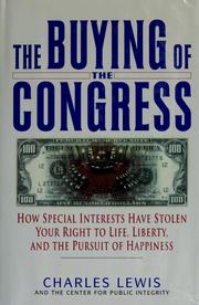 Cover of: The buying of the Congress: how special interests have stolen your right to life, liberty, and the pursuit of happiness
