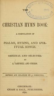 Cover of: The Christian hymn book: a compilation of Psalms, hymns and spiritual songs, original and selected