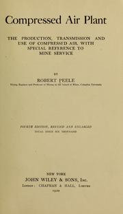 Cover of: Compressed air plant: the production, transmission and use of compressed air, with special reference to mine service