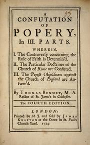Cover of: A confutation of popery ... | Bennet, Thomas