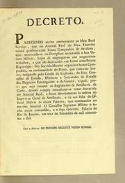 Cover of: Decreto: Parecendo muito conveniente ao meu real serviço, que no Arsenal Real do meu exercito exista perfixamente huma companhia de artifices, que, mantendo-se na disciplina necessaria e boa ordem militar, hajão de empregar-se nos respectivos trabalhos, a que são destinados em huma semelhante repartição: ..