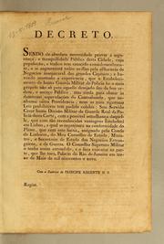 Cover of: Decreto: Sendo de absoluta necessidade prover á seguran̨ca, e tranquillidade publica desta cidade, cuja populącão, e trafico tem crescido consideravelmente, e se augmentará todos os dias pela affluencia de negocios inseparavel das grandes capitáes; e havendo mostrado a experiencia, que o estabelecimento de huma Guarda Militar de Policia he o mais proprio não só para aquelle desejado fim ..