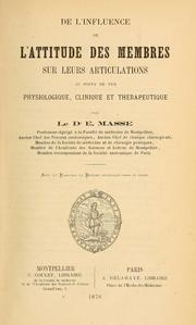 Cover of: De l'influence de l'attitude des membres sur leurs articulations au point de vue physiologique, clinique et therapeutique by Ernest Masse