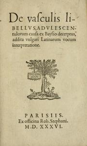 Cover of: De vasculis libellvs: advlescentolorum causa ex Bayfio decerptus : addita vulgari Latinarum vocum interpretatione