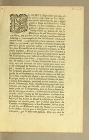 Cover of: Eu Elrey. Faço saber aos que este alvará com força de ley virem: que sendo informado de que, applicando a Junta do Commercio destes reinos, e seus dominios, todas as possiveis diligencias para evitar as transgressoens do alvará de seis de Dezembro de mil setecentos sincoenta e sinco, em que fui seruido prohibir aos commissarios volantes a continuącaõ de seu desordenado commercio para o Brazil, tão prejudicial ao ben commum; tem mostrado a experiencia, que fraudaõ ab referida prohibįcaõ, por mais que se procurem cohibir, já negando ordenadas no capitulo dezasete, ..