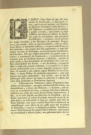 Cover of: Eu Elrey. Faço saber aos que este meu alvará de declaraçaõ, e ampliaçaõ, virem: que sendo-me presente em consulta da Junta do Commerico destes Reinos, e seus dominios, o consideravel detrimento, e grande prejuizo, que sentem os meus vassallos moradores no estado do Brasil, por causa da arrecadaçaõ, que pelo juizo dos defuntos, e ausentes, se faz dos bens dos socios fallecidos, e dos devedores de quaequer negociantes; precizando, assim as ditas sociedades, como os acrédores dellas, a mandarem justificar, e requerer neste Reino os seus embolsos, com empate dos seus pagamentos, e total destruiçaõ dos bens de sociedade, ou do patrimonio dos devedores fallecidos