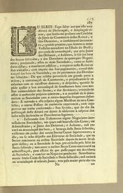 Cover of: Eu Elrey. Faço saber aos que este meu alvará de declaraçaõ, e ampliaçaõ virem: que sendo-me presente em consulta da Junta do Commercio destes Reinos, e seus dominios, o consideravel detrimento, e grande prejuizo, que sentem os meus vassallos moradores no estado do Brasil, por causa da arrecadaçaõ, que pelo juizo dos defuntos, e ausentes, se faz dos bens dos socios fallecidos, e dos devedores de quaesquer negociantes; precizando, assim as ditas sociedades, como os acrédores dellas, a mandarem justificar, e requerer neste Reino os seus embolsos, com empate dos seus pagamentos, e total destruiçaõ dos bens de sociedade, ou do patrimonio dos devedores fallecidos: ..