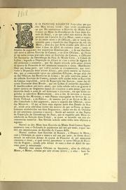 Cover of: Eu o Principe Regente fąco saber aos que este meu alvará virem: que tendo considerącão ao que me representou o Escrivão da Minha Real Camara na Meza do Desembargo do Pąco deste estado do Brazil, e ao que sobre esta materia me foi presente em consulta da d ta Meza, tanto a respeito do maior número de officiaes, que se fazem necessarios para a expedicão dos negocios da referida Meza, além dos que forão creados pelo alvará de vinte e dous de abril do corrente anno ..