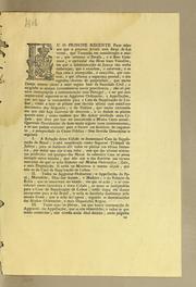 Cover of: Eu o Principe Regente fąco saber aos que o presente alvará com for̨ca de lei virem: que tomando em consideração o muito, que interessa o estado, e o bem commum, e particular dos meus leaes vassallos, em que a administrącão da justįca não tenha embarącos, que a retardem, e estorvem, e se fąca com a promptidão, e exactidão, que convem, e que affian̨ca a seguran̨ca pessoal, e dos sagrados direitos de propriedade, que muito desejo manter como a mais segura base da sociedade civil ..