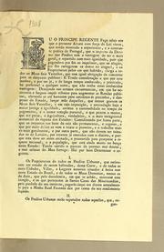 Cover of: Eu o Principe Regente fąco saber aos que o presente alvará com for̨ca de lei virem: que tendo mostrado a experiencia, e a constante prática de Portugal, que o imposto da decima nos predios tem a vantagem de ser o mais geral, e repartido com mais igualdade, pois que pagando-o por fim os inquilinos, que os alugão, por lho carregaren os donos no aluguel, e os proprietarios pelos em que habitão, chega a todos os meus fieis vassallos, que tem igual obrigącão ..