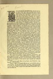 Cover of: Eu o Principe Regente fąco saber aos que este alvará virem: que sendo o principal objecto da minha paternal atten̨cão o promover a felicidade dos meus fieis vassallos por todos aquelles meios conducentes a obter hum semelhante fim, e que a experiencia tem mostrado serem os que elevarãoas nącões, que os adoptárão, ao maior auge da prosperidade, e opulencia publica ..