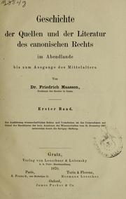 Cover of: Geschichte der quellen und der literatur des canonischen rechts im Abendlaude bis zum ausgange des mittelalters by Friedrich Maassen