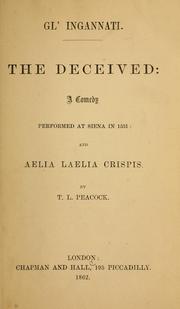 Cover of: Gl' Ingannati ... the deceived ...: a comedy performed at Siena in 1531 ; and Aelia Laelia Crispis