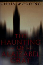 Cover of: The haunting of Alaizabel Cray by Chris Wooding