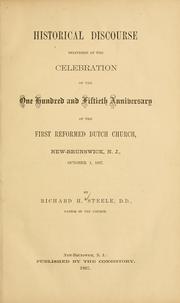 Cover of: Historical discourse delivered at the celebration of the one hundred and fiftieth anniversary of the First Reformed Dutch church, New-Brunswick, N. J., October 1, 1867 by Sir Richard Steele