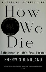 Cover of: How we die: reflections on life's final chapter/ Sherwin B. Nuland. -