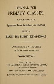 Cover of: Hymnal for primary classes: a collection of hymns and tunes,    recitations, and exercisess, being a manual for primary Sunday-schools