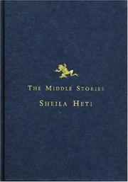 Cover of: The middle stories by Sheila Heti