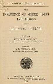 The influence of Greek ideas and usages upon the Christian church by Edwin Hatch