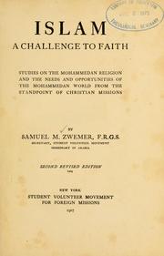 Cover of: Islam: a challenge to faith : studies on the Mohammedan religion and the needs and opportunities of the Mohammedan world from the standpoint of Christian missions