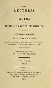 Cover of: The lectures of Boyer upon diseases of the bones: arranged into a systematic treatise