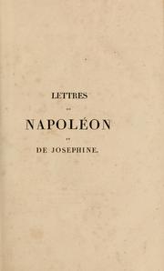 Lettres de Napoléon a Joséphine pendant la première campagne d'Italie, le consulat et l'empire by Napoléon Bonaparte